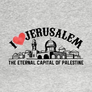 I Love Jerusalem the Eternal Capital of Palestine, Palestinian Sacred City Al Quds Skyline -blk T-Shirt